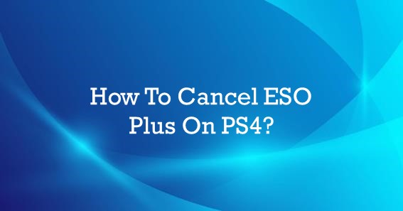 How To Cancel ESO Plus On PS4